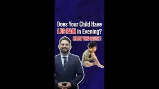 Does Your Child Have Leg Pain in Evening? Know The Cause !