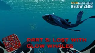Let's Play Subnautica: Below Zero - Part 5 - Lost with Glow Whales