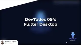 055- DevTalles: Flutter Desktop video