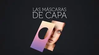 #6 - Las Mascaras de capa - Photoshop para principiantes
