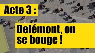 Acte 3 : Delémont, on se bouge !