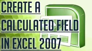 [Free Excel Tutorial] CREATE A CALCULATED FIELD IN EXCEL 2007 - Full HD
