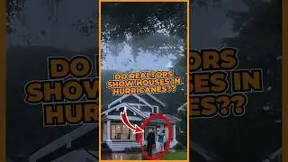 Do realtors show houses in hurricanes?