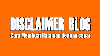 Cara Membuat Halaman Disclaimer Blog Dengan Cepat