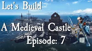 Let's Build A Medieval Castle: Episode 7