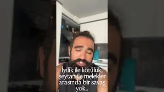 İyilik kötülük şeytanlarla melekler arasında bir savaş yok…
