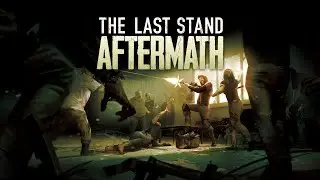 The Last Stand Aftermath #1 | Новый выживач | 1440p RTX 3080