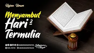 Kajian Umum : Menyambut Hari-hari Termulia