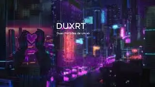 DUXRT - Duas metades de um só