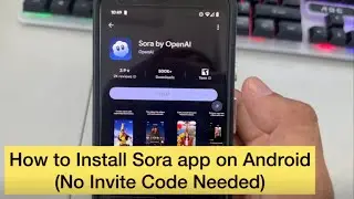 How to Install Sora app on Google Play Store on Android (No Invite Code Needed)