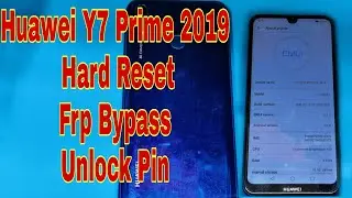 Huawei Y7 Prime 2019 Hard Reset/Frp Bypass/Unlock Pin/Pattern/Password/Google Account Lock Bypass