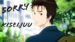 Kiseijuu [AMV] - Sorry