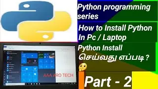 How To Install Python |  2 நிமிடத்தில் Python Install செய்வது எப்படி?🤔| Programming Series |Part - 2