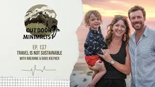 137. Travel is Not Sustainable with Breanne and Dave Kiefner