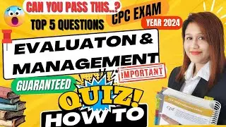 Can You Pass this Evaluation and Management Quiz?5 Questions with Answers