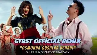GULINUR & BOBURBEK ARAPBAEV - OSMONDA QUSHLAR UCHADI(Premyera) (GTRST REMİX)