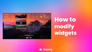 How to modify and customize widgets on Dashy dashboard