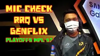 MIC CHECK RRQ | MIC CHECK RRQ VS GENFLIX S7 | MIC CHECK RRQ VS GENFLIX PLAYOFFS MPL SEASON 7