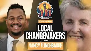Local Changemakers w/ Nancy FLINCHBAUGH on Justice, Faith, and Environmental Advocacy