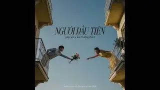 [ LOFI VER ] Người Đầu Tiên - Juky San x Bùi Trường Linh - hay là em đi theo anh đến nơi....