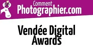 Comment Photographier - Soirée Vendée Digital Awards aux Atlantes aux Sables d'Olonne