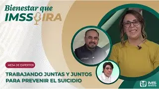 Bienestar que IMSSPIRA: Trabajando juntas y juntos para prevenir el suicidio