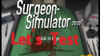 Let´s Test Surgeon Simulator 2013
