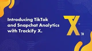 Unleash the Power of TikTok and Snapchat Analytics with Trackify X on Shopify
