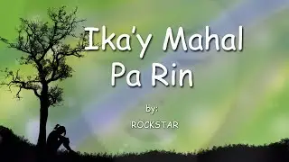 Ika'y Mahal Pa Rin by Rockstar #90smusic #classicsong