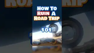 How To Ruin a Road Trip