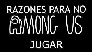 13 RAZONES PARA NO JUGAR AMONG US