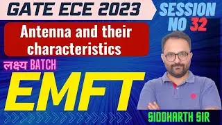 Antenna and their characteristics  L 32 EMF|GATE/ECE 2023|Lakshya Batch |Siddharth Sir