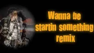 michael jackson wanna be startin something remix