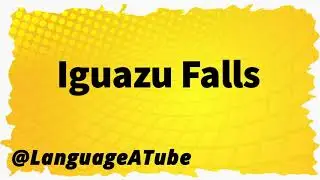 Iguazu Falls Pronunciation ⚡️ How To Pronounce Iguazu Falls!