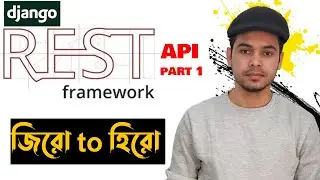 01 Django Rest Framework Bangla Tutorial | API Bangla Tutorial | Django REST API |Build Your own api