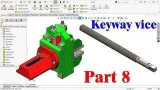 Design of screw keyway vice part8 in solidworks 😀😀😀
