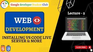 Web Designing Lecture 2 : Installing VS code live server and more