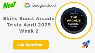 Skills Boost Arcade Trivia April 2025 Week 2 || Lab Solution || Google Cloud Arcade 2025