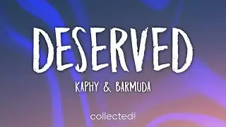 Kaphy & Barmuda - deserved (Lyrics)