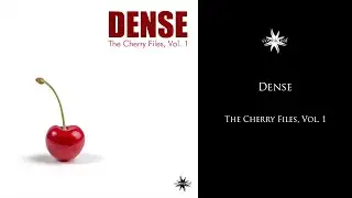 Dense - The Cherry Files: Vol. 1