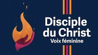 07. Disciple du Christ (voix féminine)
