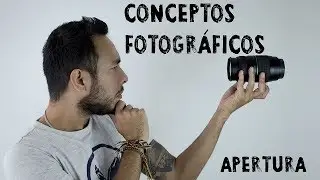 Conceptos fotográficos - Apertura