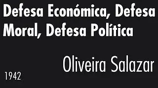 Defesa Económica, Defesa Moral, Defesa Política - António de Oliveira Salazar - 1942