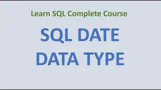 52. How to Use Date Data Type in SQL Server