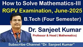 How to Solve Mathematics-III (BT-401) || RGPV Examination June-2025 ||