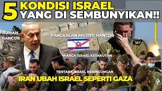5 KONDISI ISRAEL YANG DI SEMBUNYIKAN !! IRAN UBAH ISRAEL SEPERTI GAZA