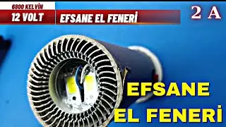 EFSANE EL FENERİ NASIL YAPILIR 6800KELVİN ULTRA AYDINLATMA / DIY 