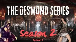The Desmond Series - ACB (Assassin's Creed Brotherhood) S2 E1