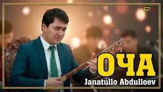 Чаннатулло Абдуллоев - Оча / Janatullo Abdulloev - Ocha