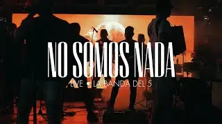 NO SOMOS NADA - La Banda Del 5 (LIVE)